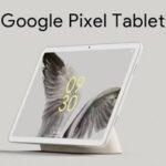 GoogleのAndroidタブレット｢Pixel Tablet｣､価格は600～650ユーロ(約8万8400円～9万5800円)か