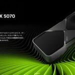 NVIDIAの｢GeForce RTX 5070 Ti｣は2月20日発売で14万8800円から ｢RTX 5070｣は3月5日発売で10万8800円から